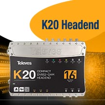 K20. NEW TELEVES HEADEND SERIES.